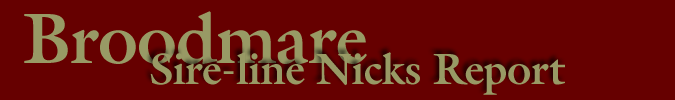 Broodmare Sire-line Nicks Report